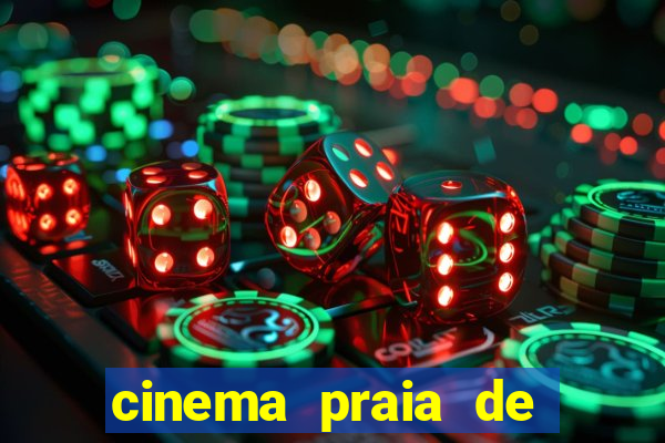 cinema praia de belas shopping